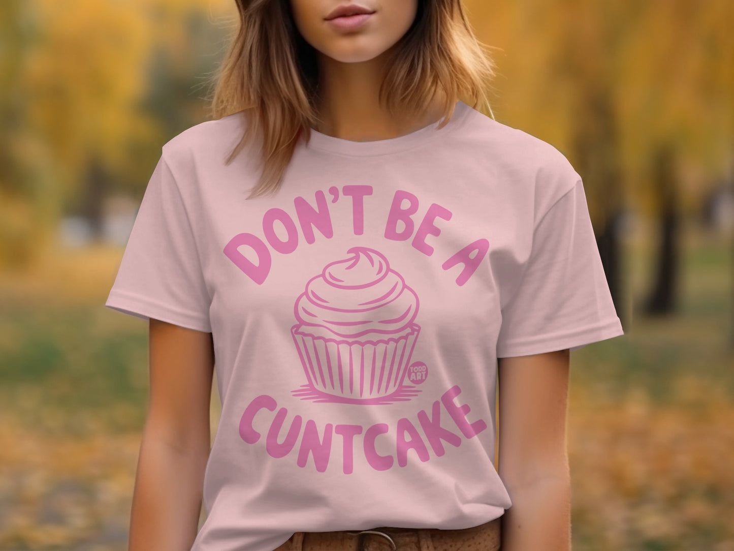 Sassy Don't Be a Cuntcake Graphic Tee Shirt product type
