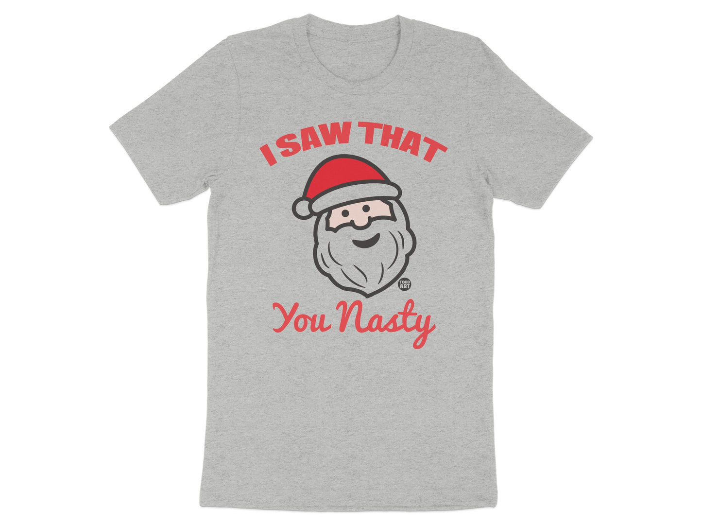 I Saw That You Nasty Santa Funny Graphic T-shirt product type