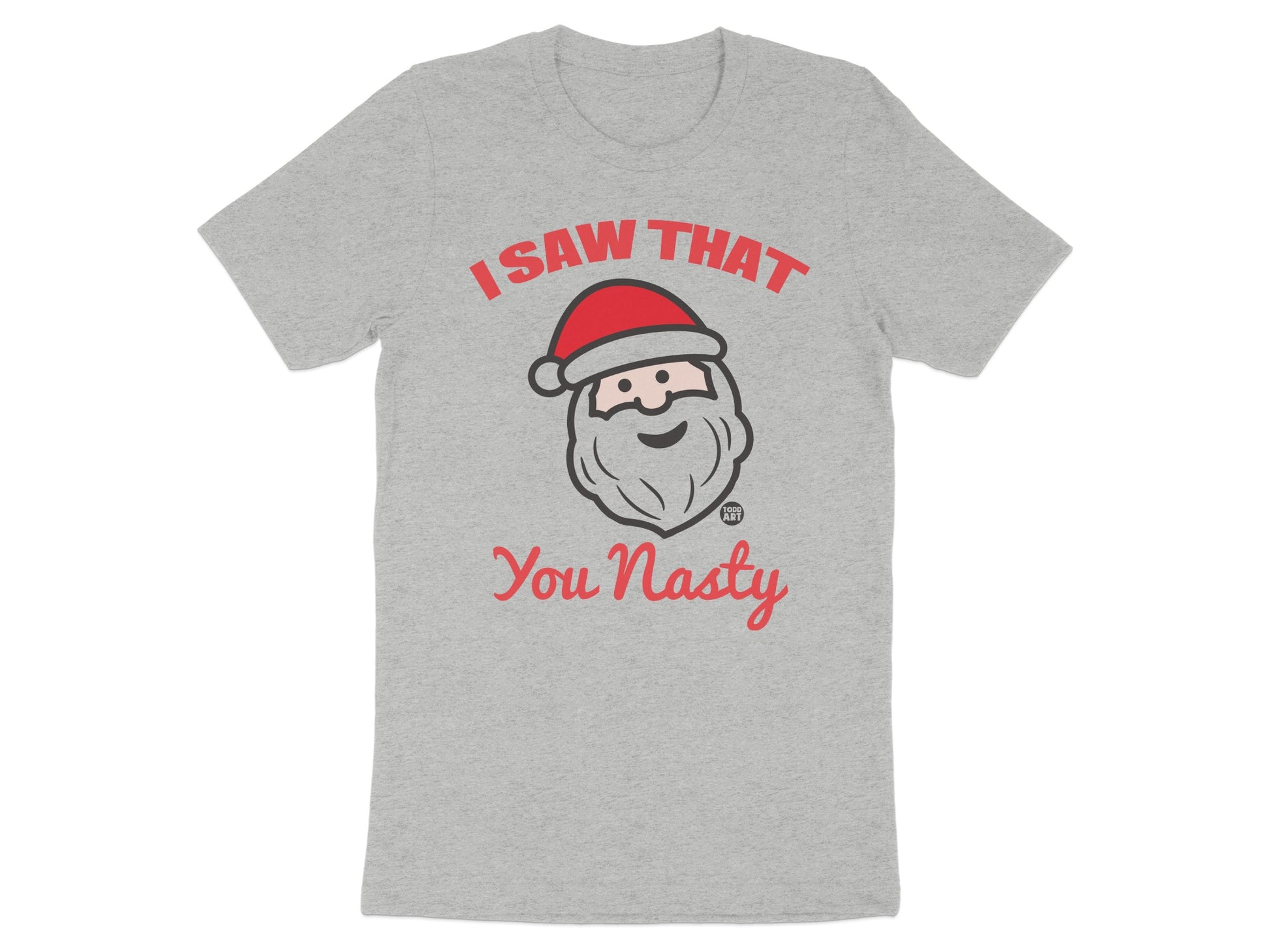 I Saw That You Nasty Santa Funny Graphic T-shirt product type