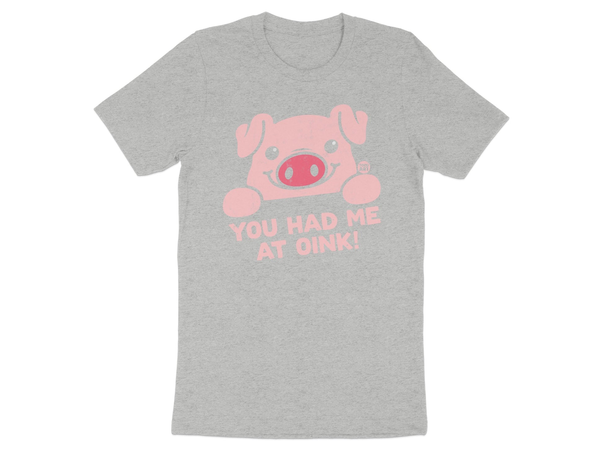 You Had Me At Oink Pig Design Comfortable Shirt