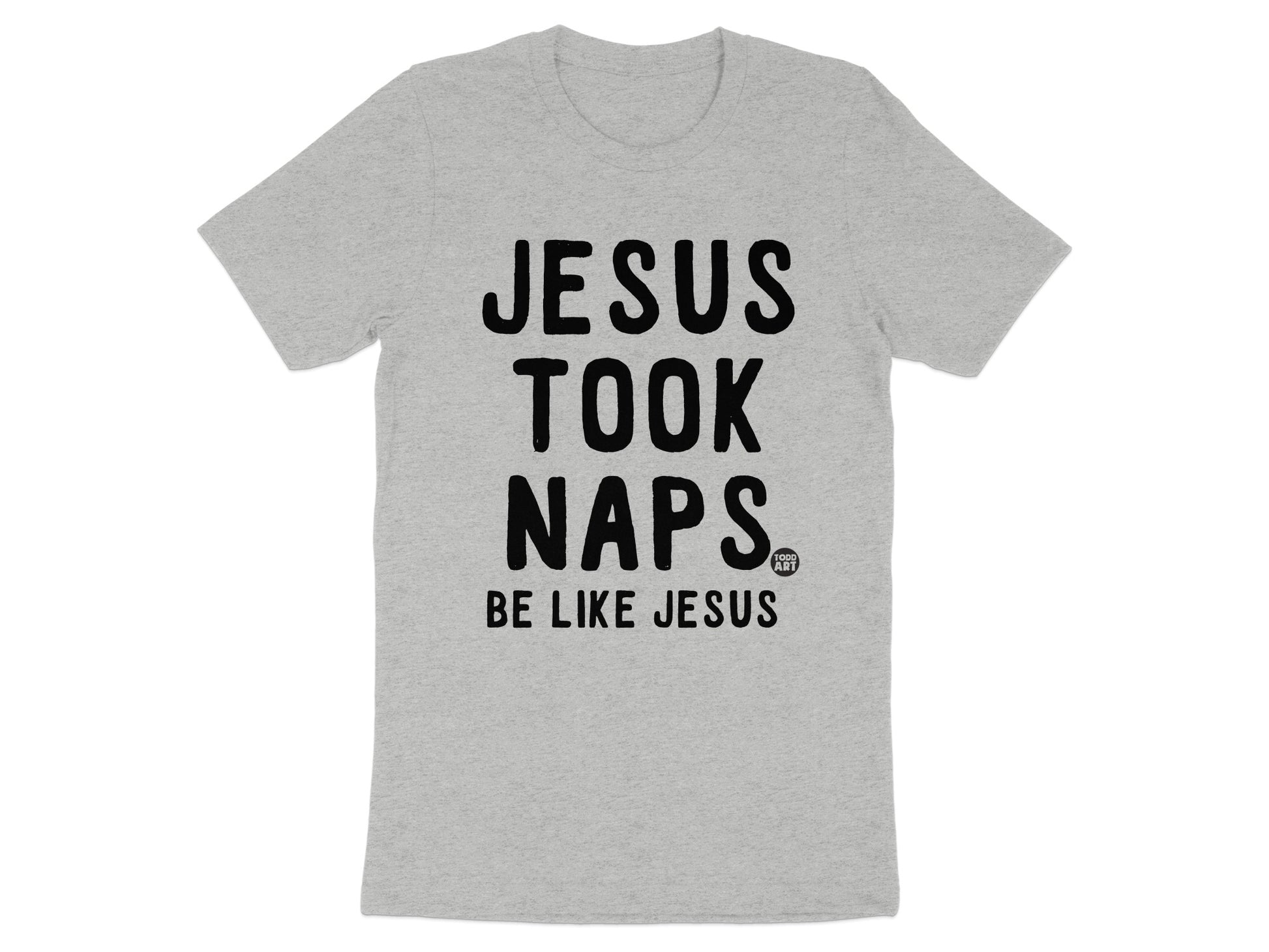 Jesus Took Naps Be Like Jesus T-shirt product type