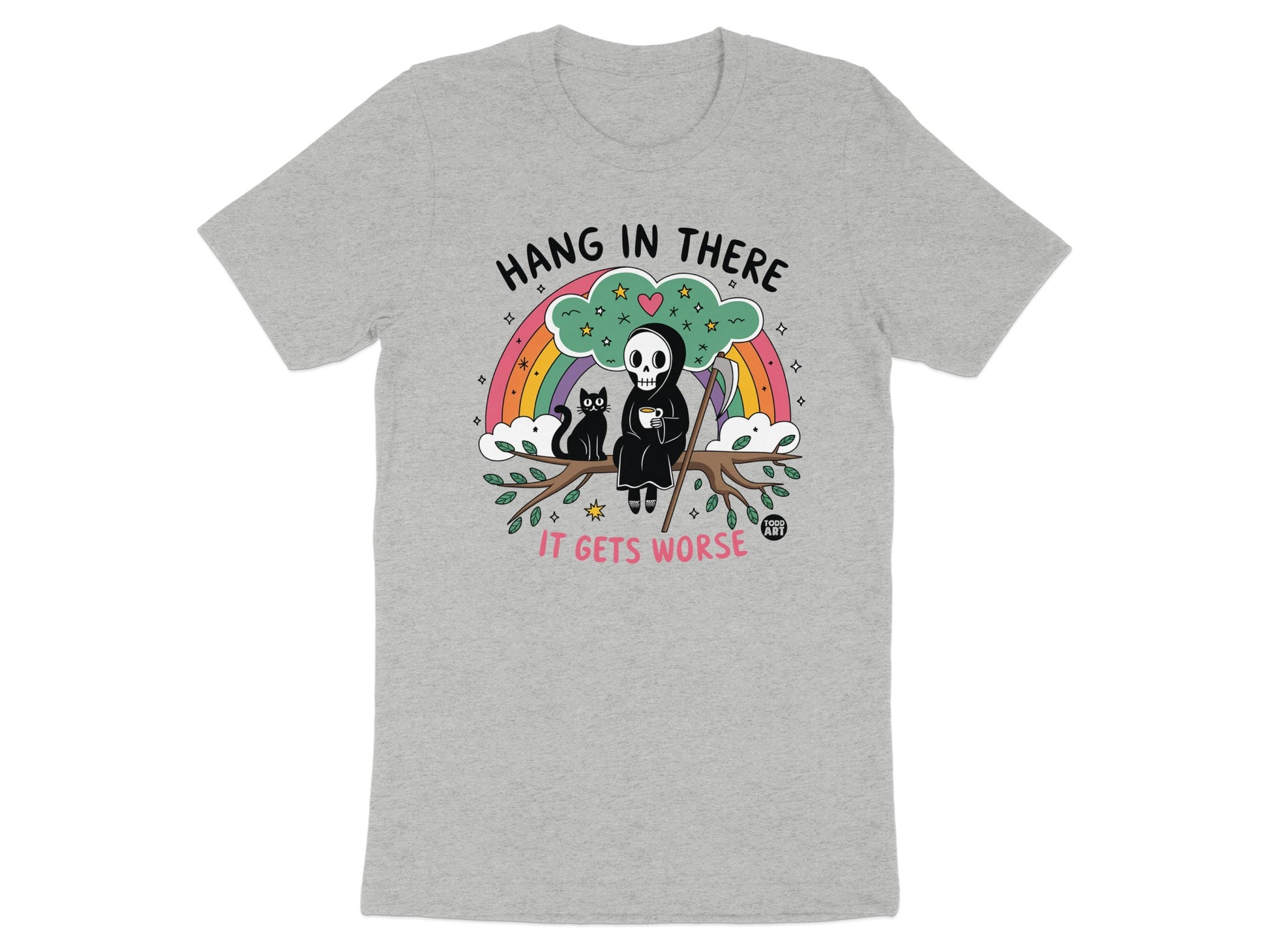 Hang In There It Gets Worse Graphic T-Shirt