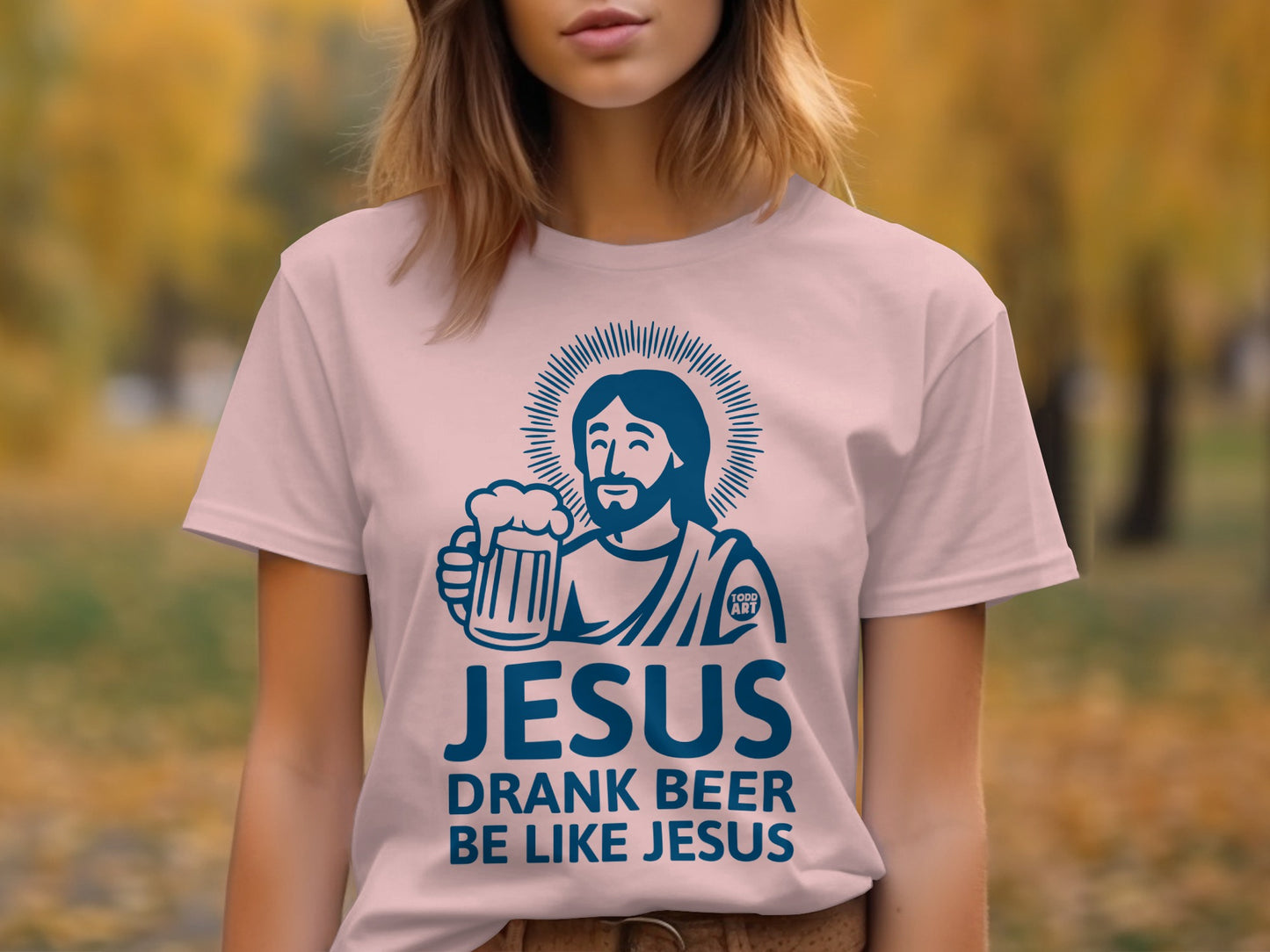 Jesus Drank Beer Be Like Jesus T-shirt product type