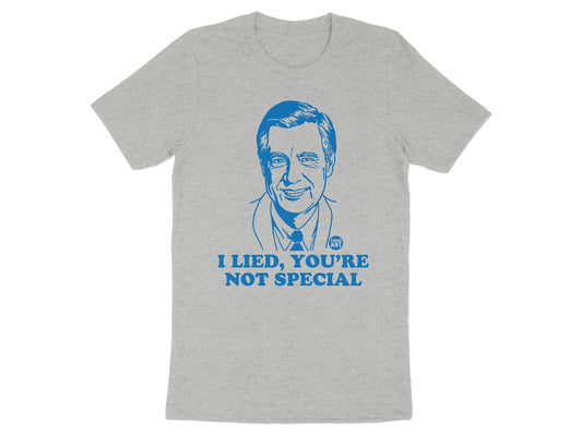 I Lied You're Not Special Graphic T-shirt