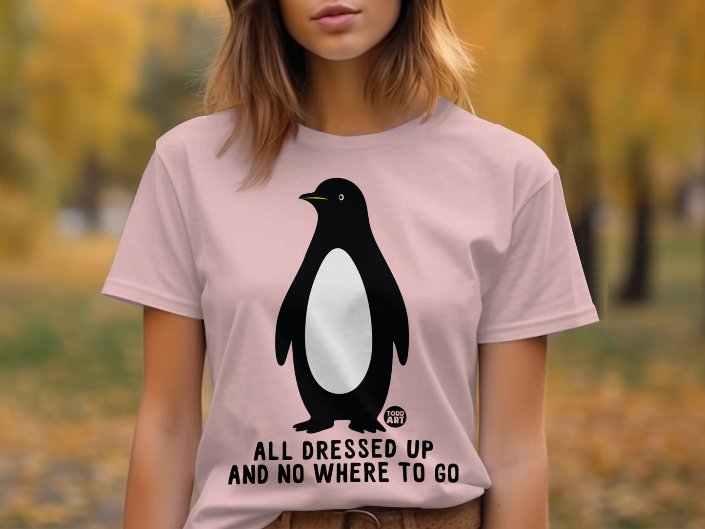 All Dressed Up and No Where to Go T-shirt