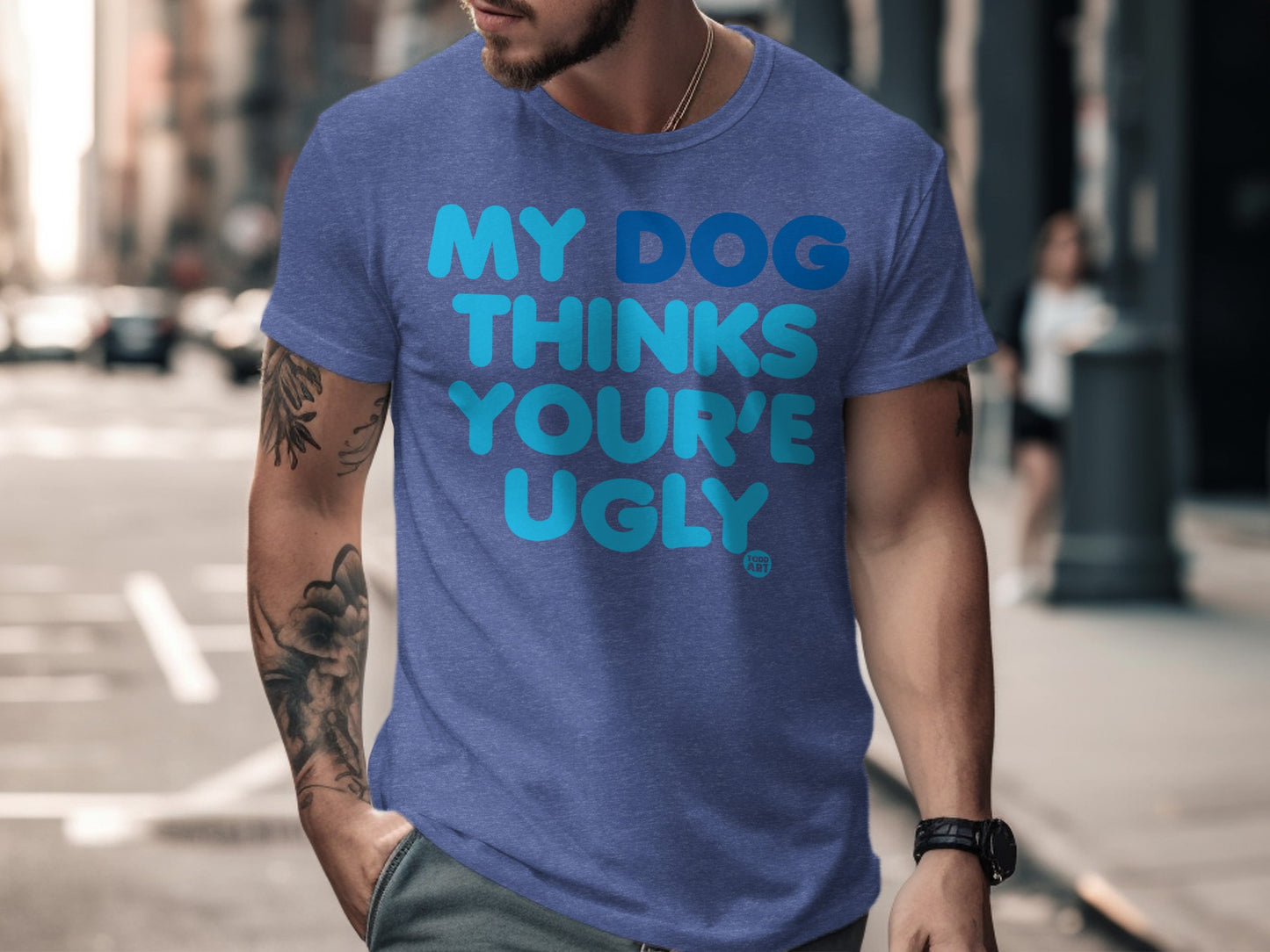 My Dog Thinks You're Ugly Statement T-Shirt product