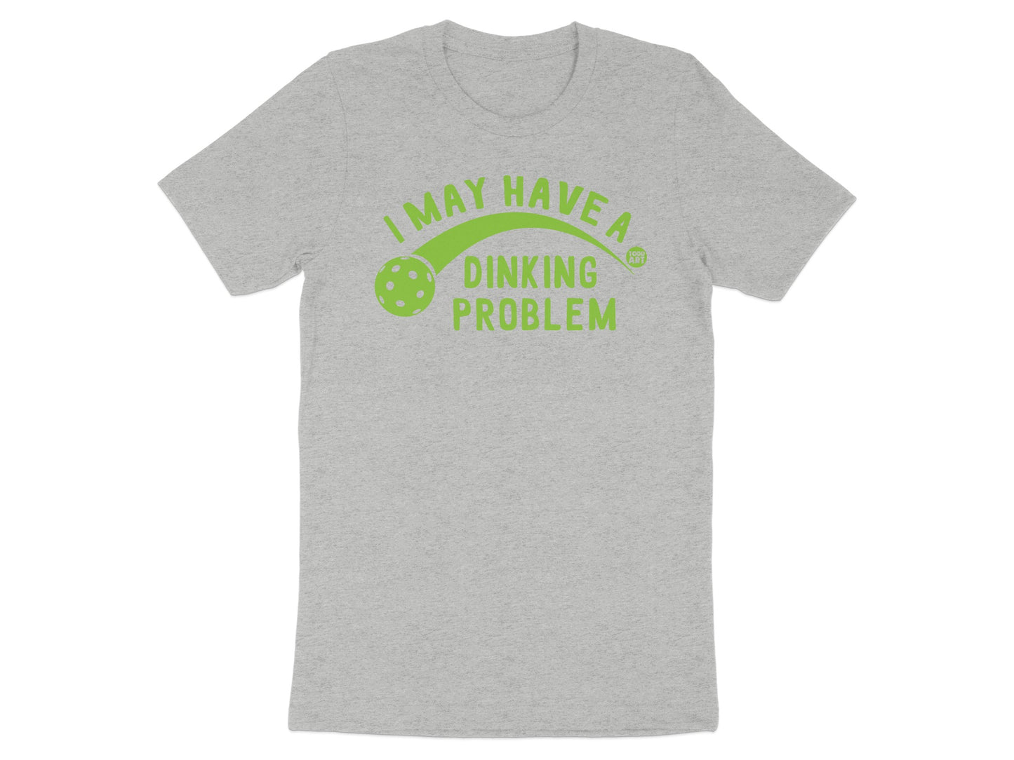 I May Have a Dinking Problem Graphic T-Shirt