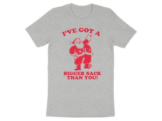 I've Got a Bigger Sack Than You Santa T-shirt product
