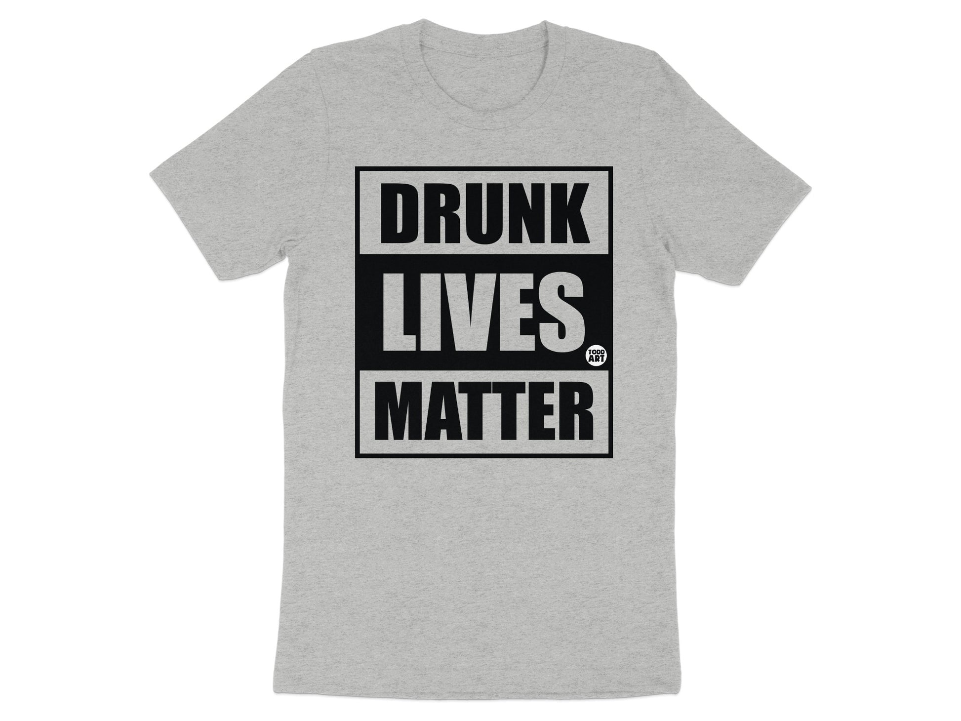 Drunk Lives Matter Design Statement T-shirt product