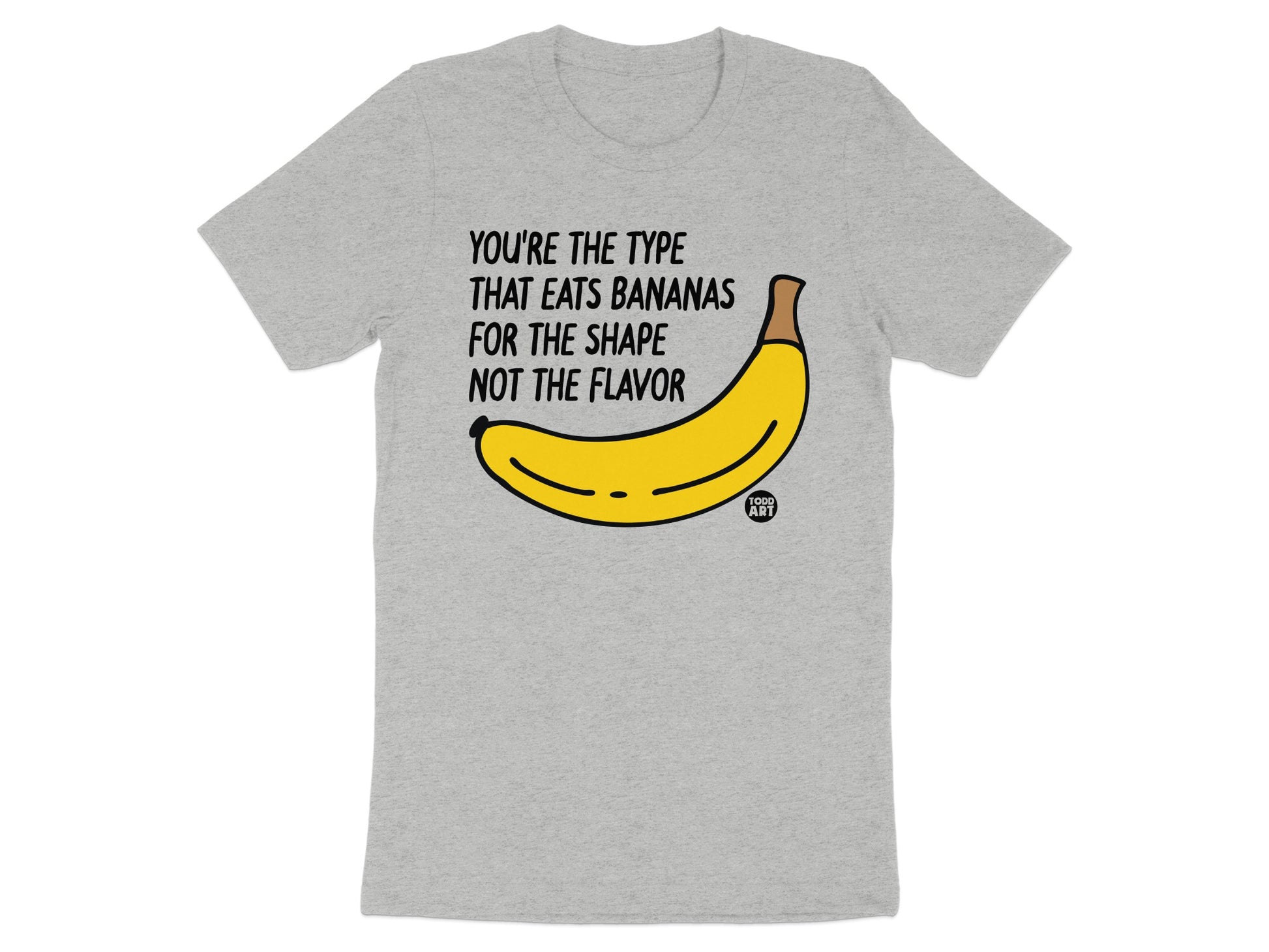 You're The Type That Eats Bananas T-Shirt product