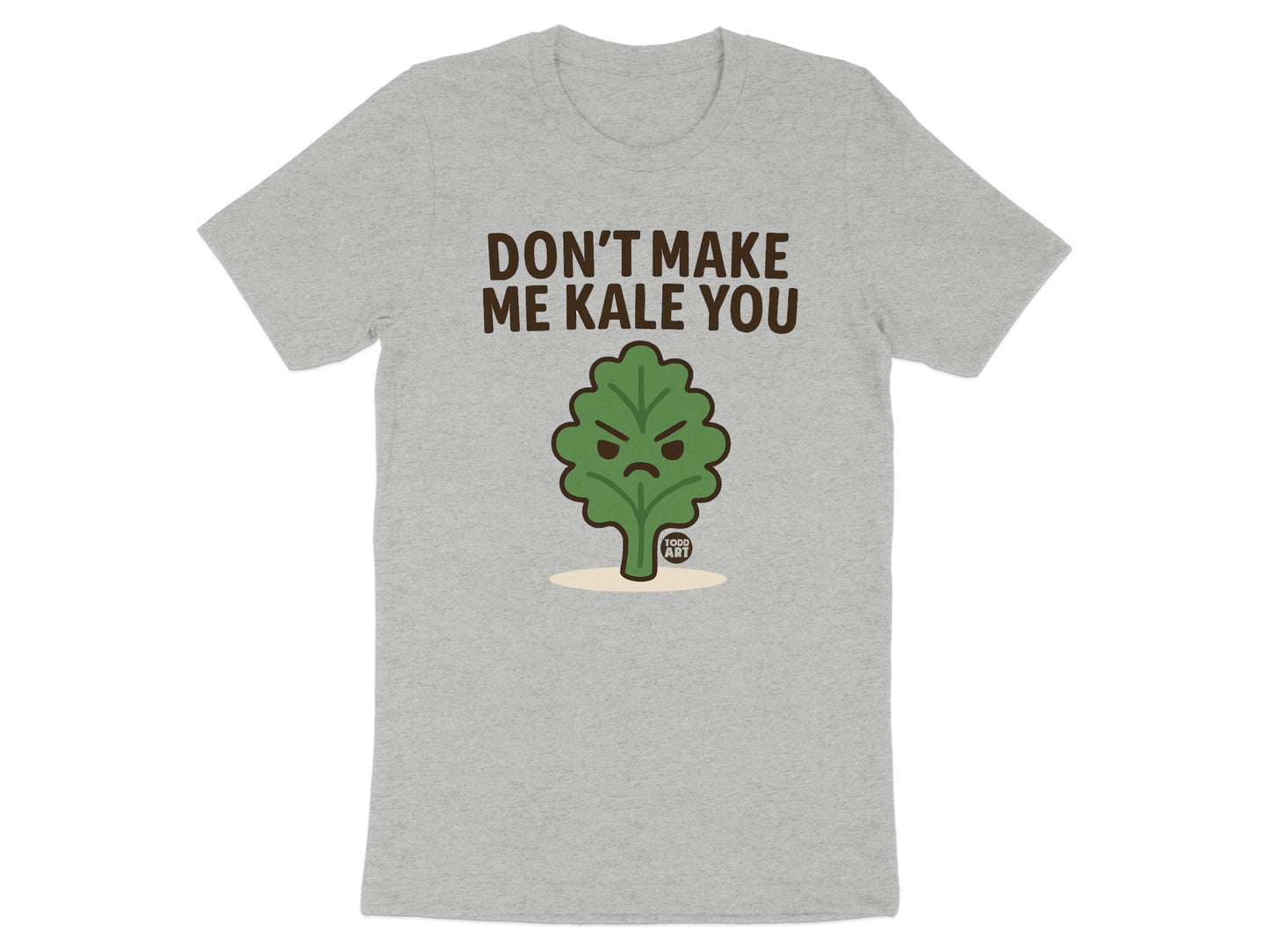 Funny Don't Make Me Kale You T-shirt for Veggie Lovers