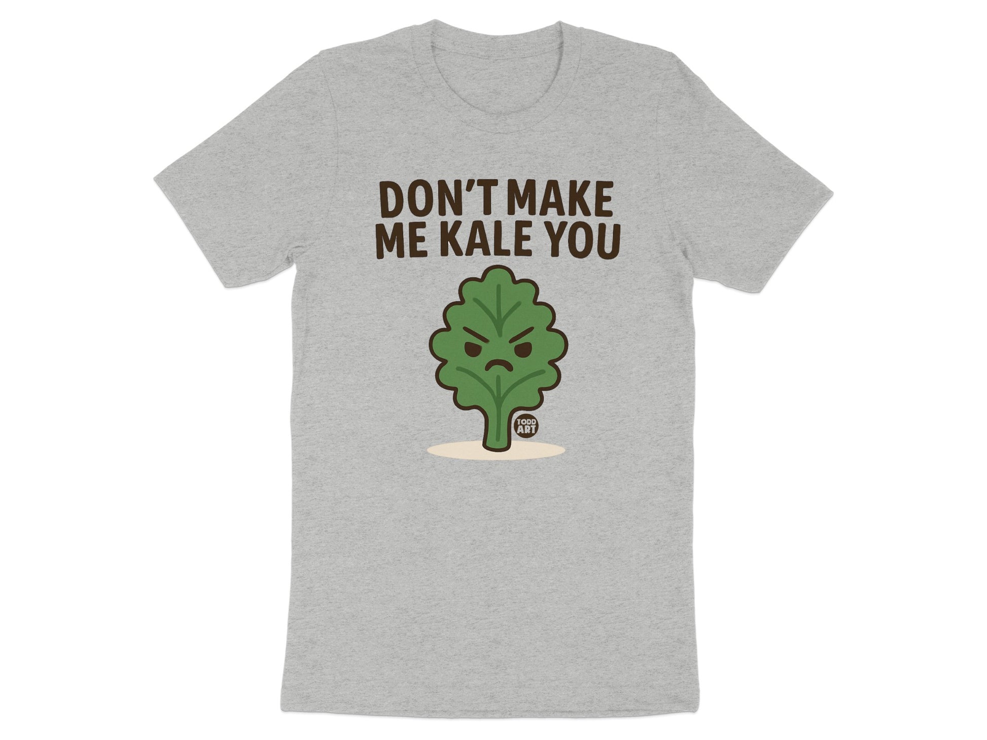 Funny Don't Make Me Kale You T-shirt for Veggie Lovers