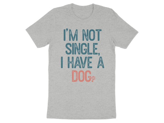 I'm Not Single I Have A Dog Funny Graphic T-Shirt product