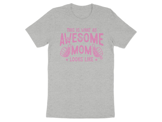 This is What an Awesome Mom Looks Like T-shirt product