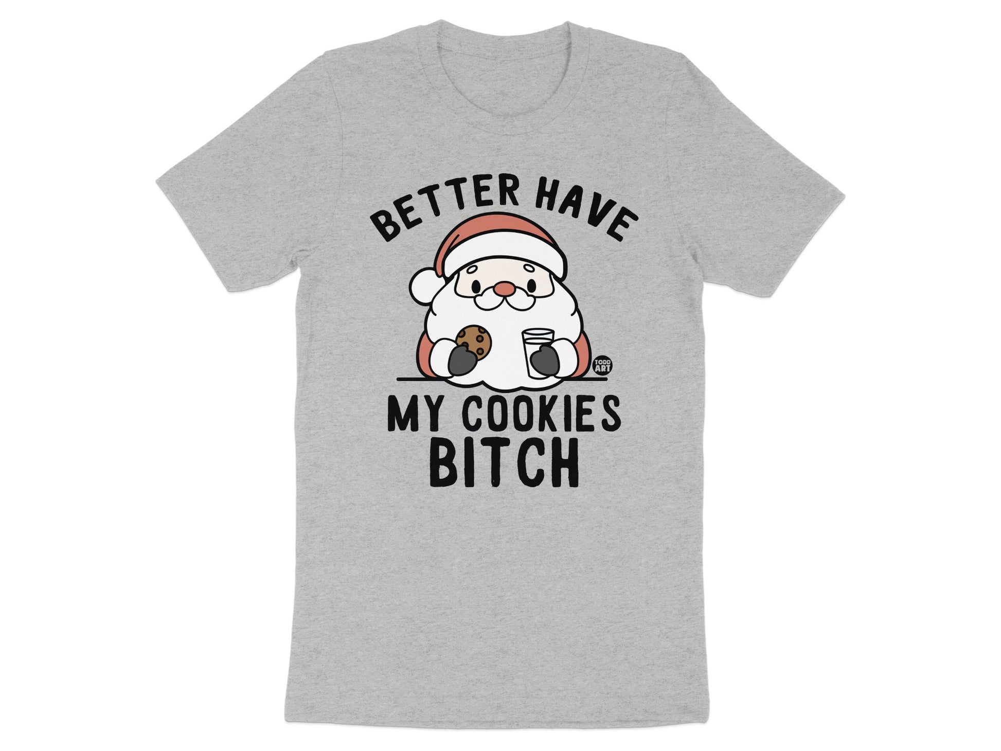 Better Have My Cookies Bitch Santa T-Shirt product