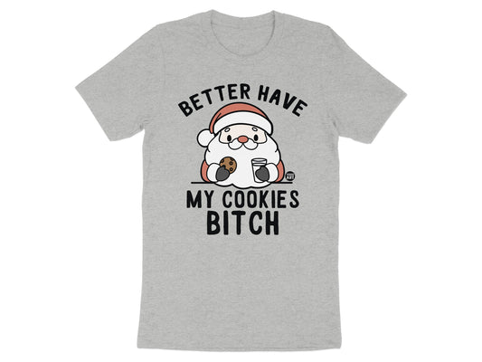 Better Have My Cookies Bitch Santa T-Shirt product