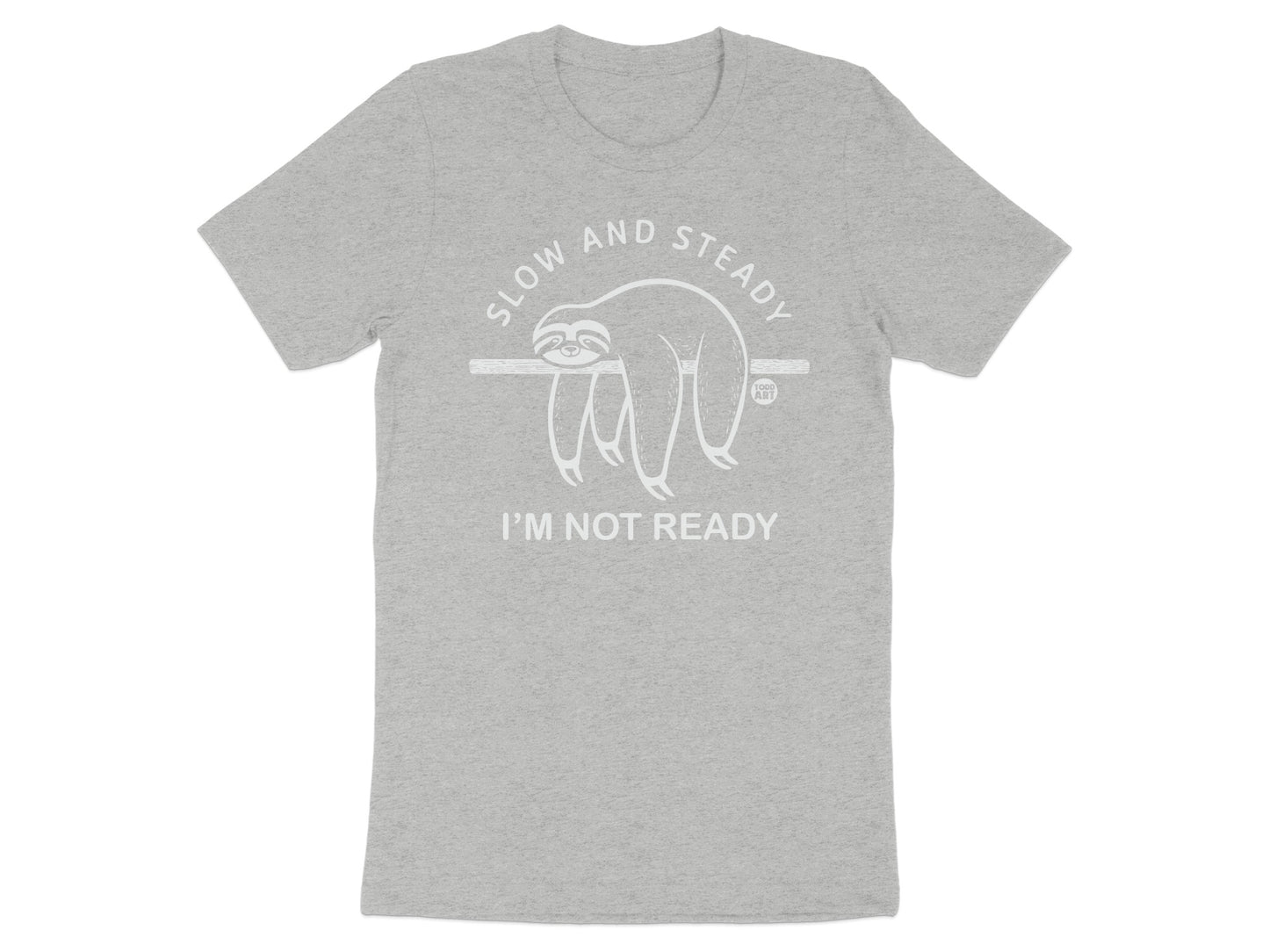 Slow and Steady I'm Not Ready Funny Sloth T-shirt