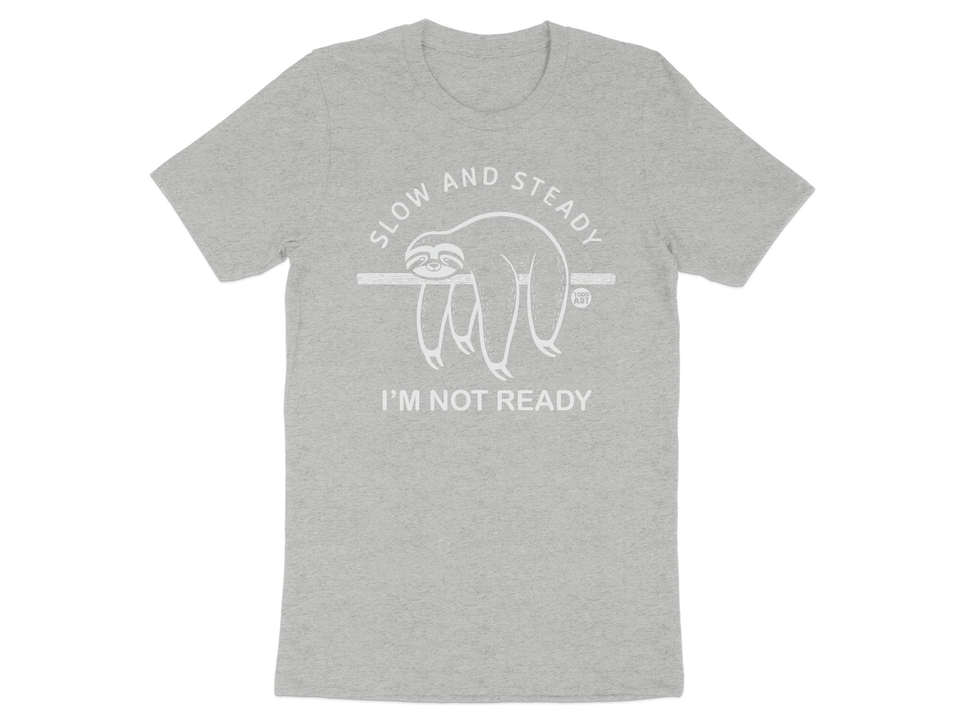 Slow and Steady I'm Not Ready Funny Sloth T-shirt