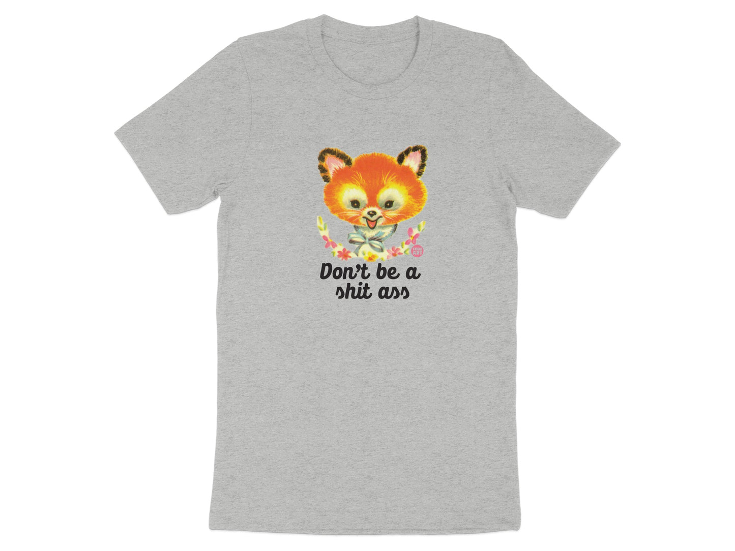 Don't be a shit ass graphic tee product