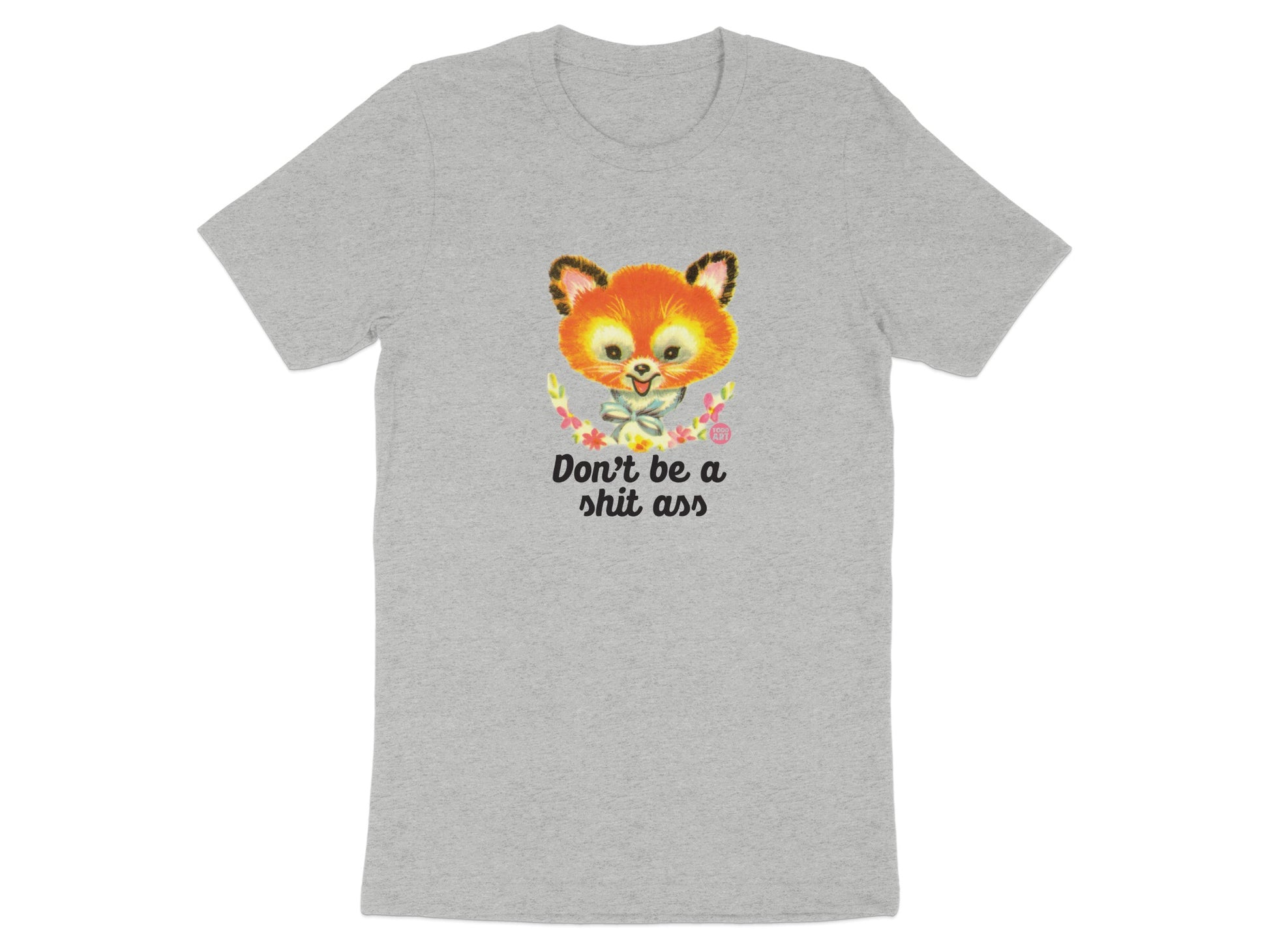 Don't be a shit ass graphic tee product