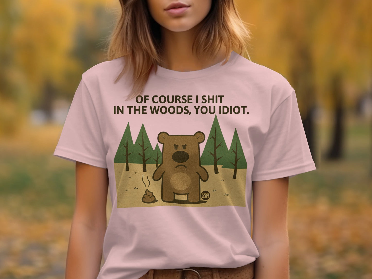 Of Course I Sh*t In The Woods Funny Bear Design Shirt
