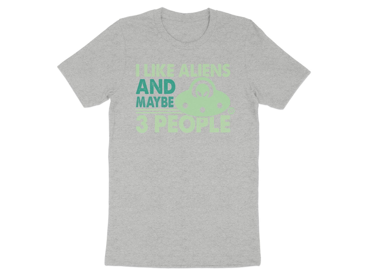 I Like Aliens And Maybe 3 People Graphic T-shirt product