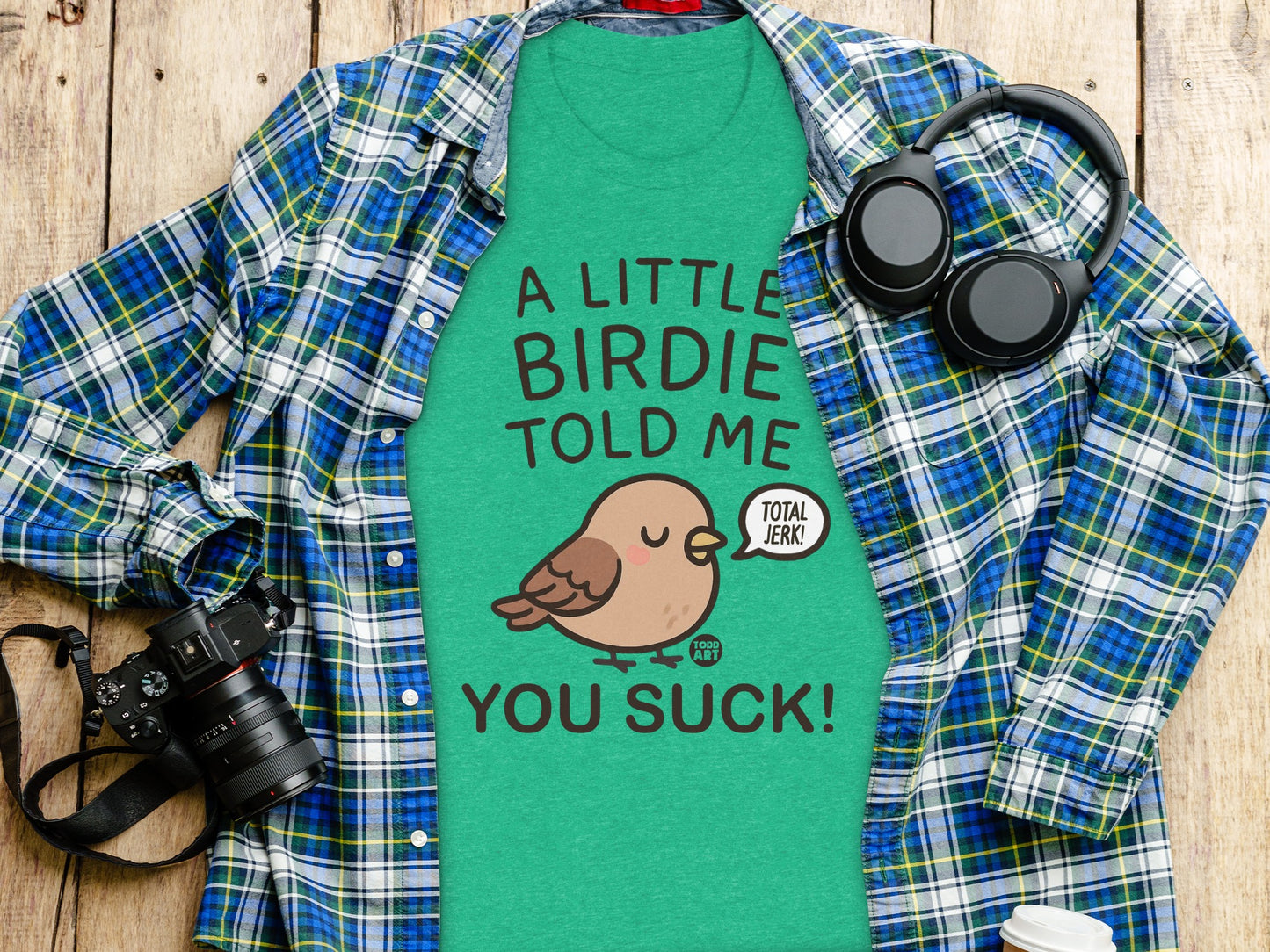 A Little Birdie Told Me You Suck T-Shirt product type