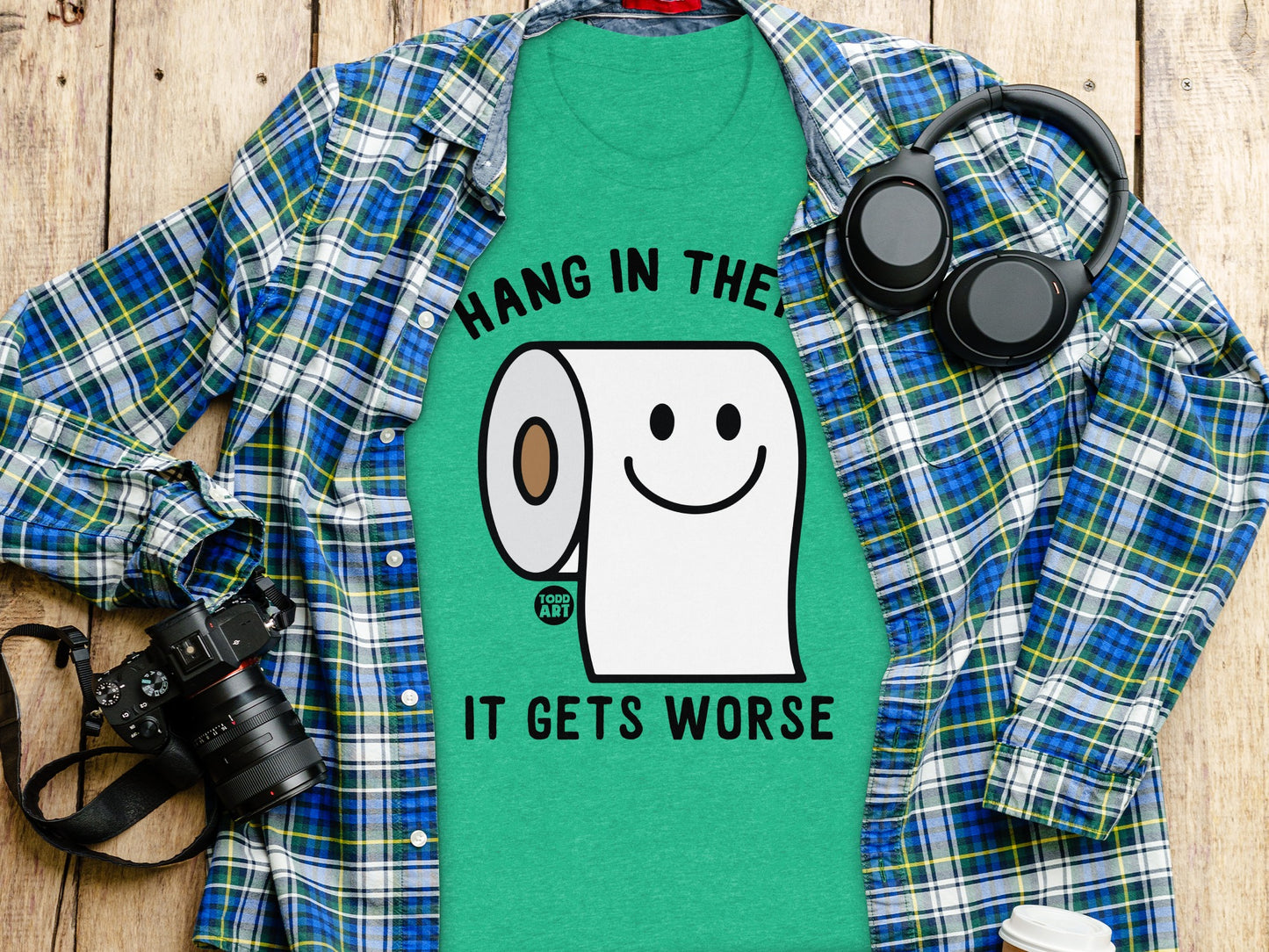 Hang in There It Gets Worse Shirt