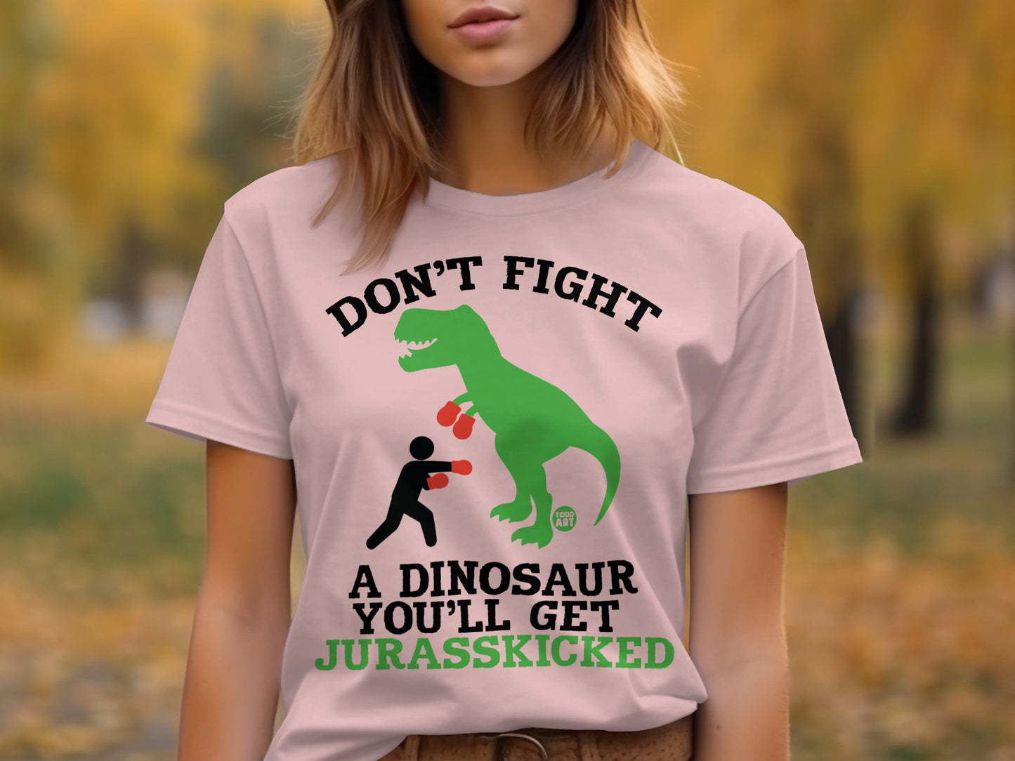 Don't Fight A Dinosaur You'll Get Jurasskicked T-shirt product