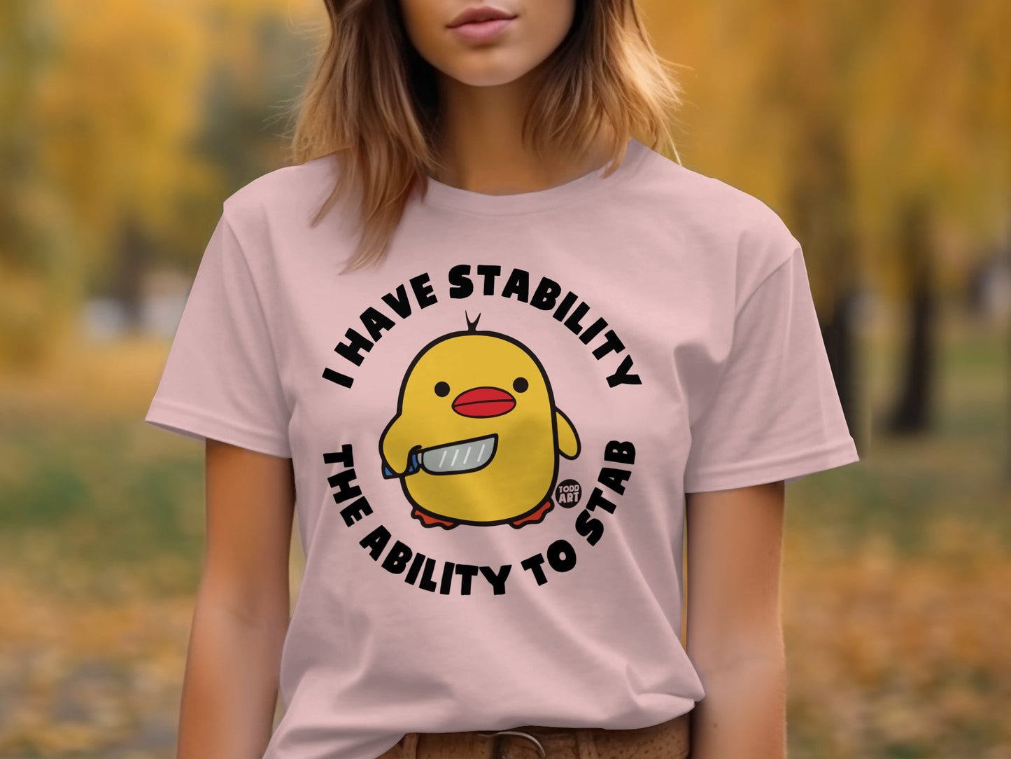 I Have Stability The Ability To Stab T-Shirts