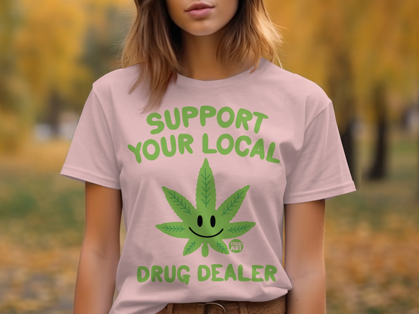 Support Your Local Drug Dealer T-Shirt