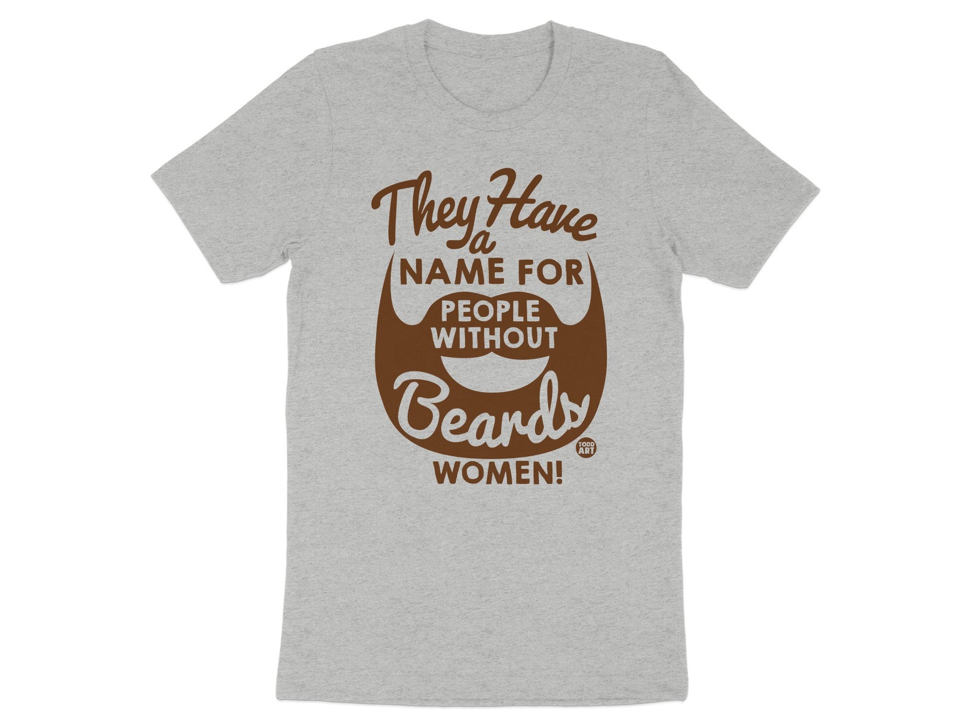 They Have A Name For People Without Beards T-shirt product