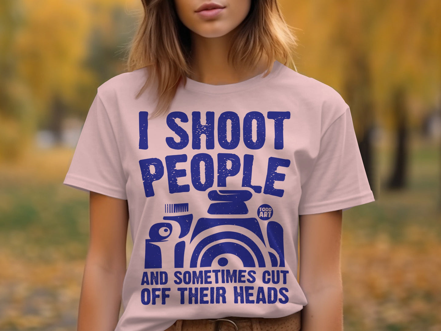 I Shoot People And Sometimes Cut Heads Off Product T-shirt