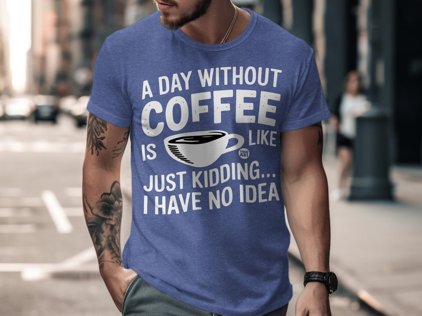 A Day Without Coffee I Have No Idea T-Shirt product
