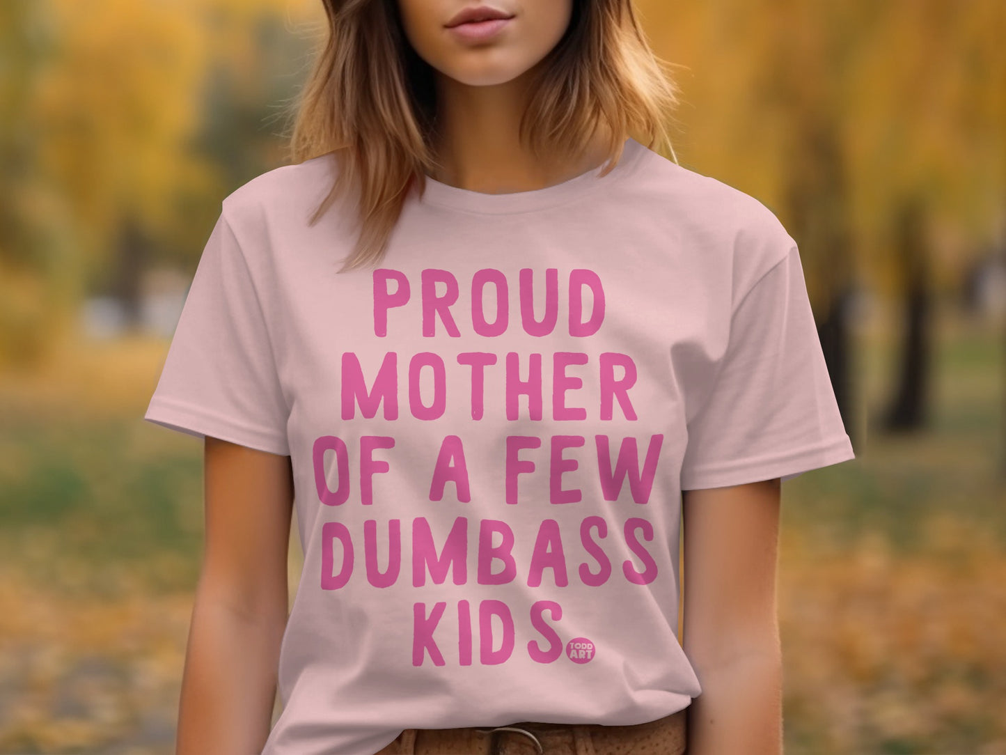 Proud Mother of a Few Dumbass Kids T-shirt product