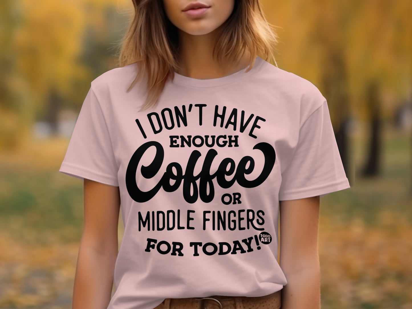 I Don't Have Enough Coffee or Middle Fingers T-shirt product