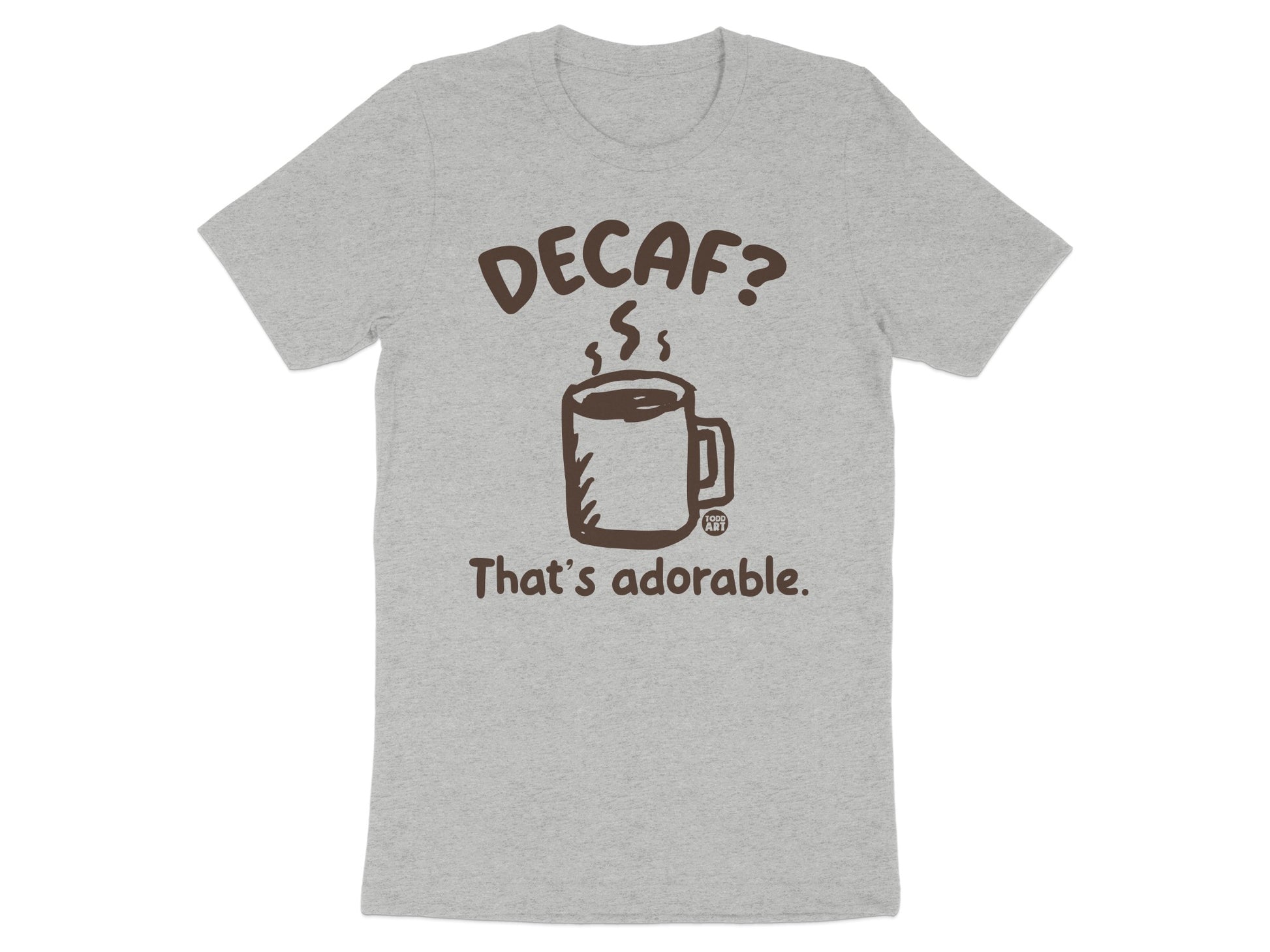 That's Adorable Decaf Coffee Funny Graphic T-shirt product