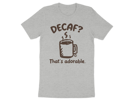 That's Adorable Decaf Coffee Funny Graphic T-shirt product