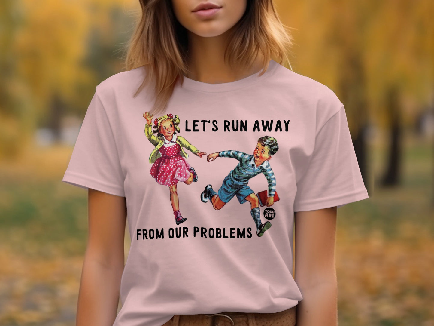 Let's Run Away From Our Problems Graphic T-shirt