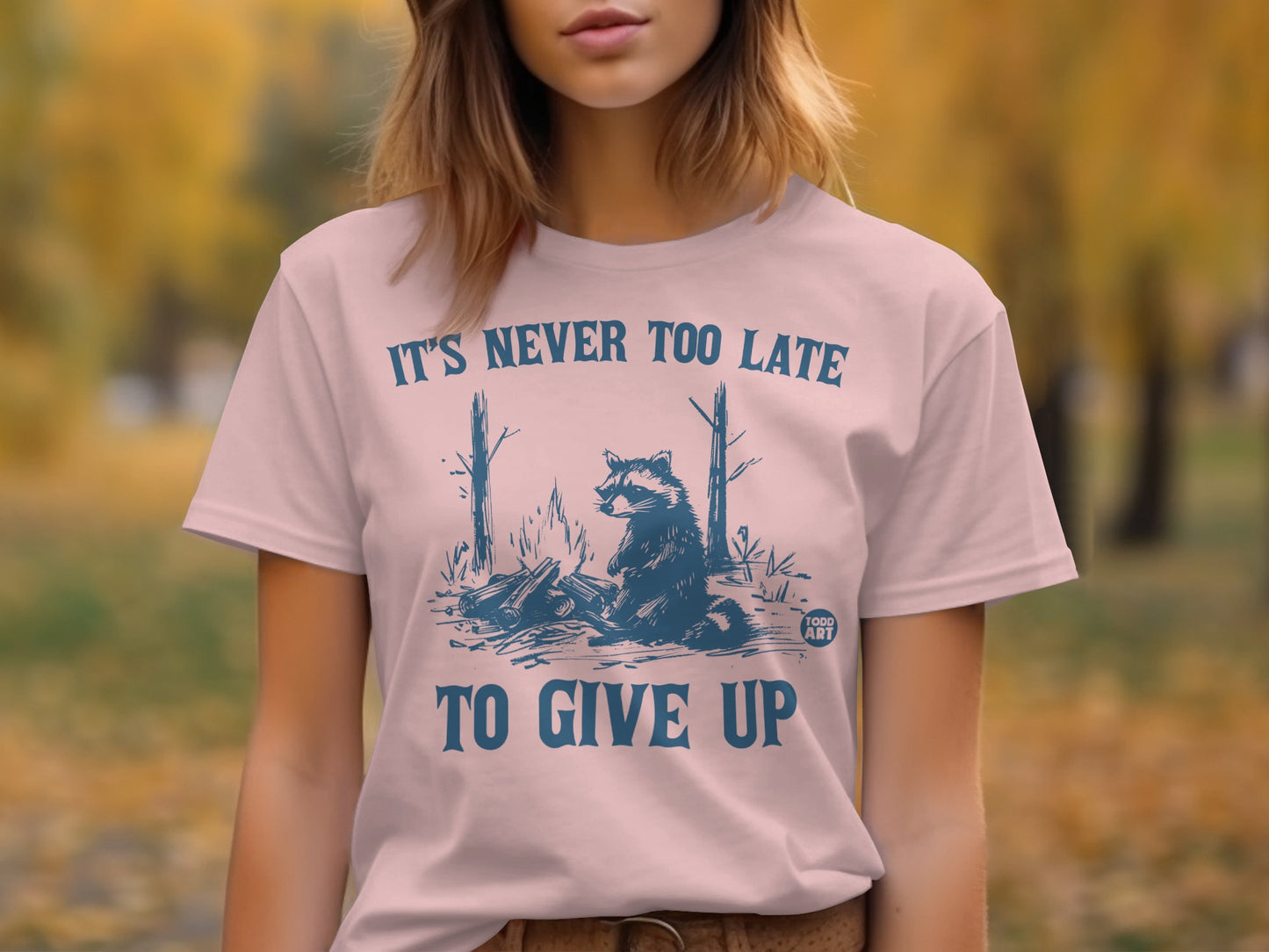 It's Never Too Late To Give Up Typography T-shirt