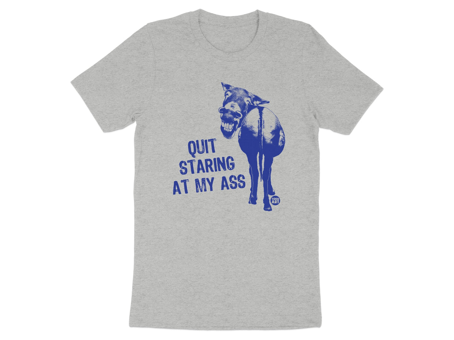 Quit Staring At My Ass Graphic T-Shirt product