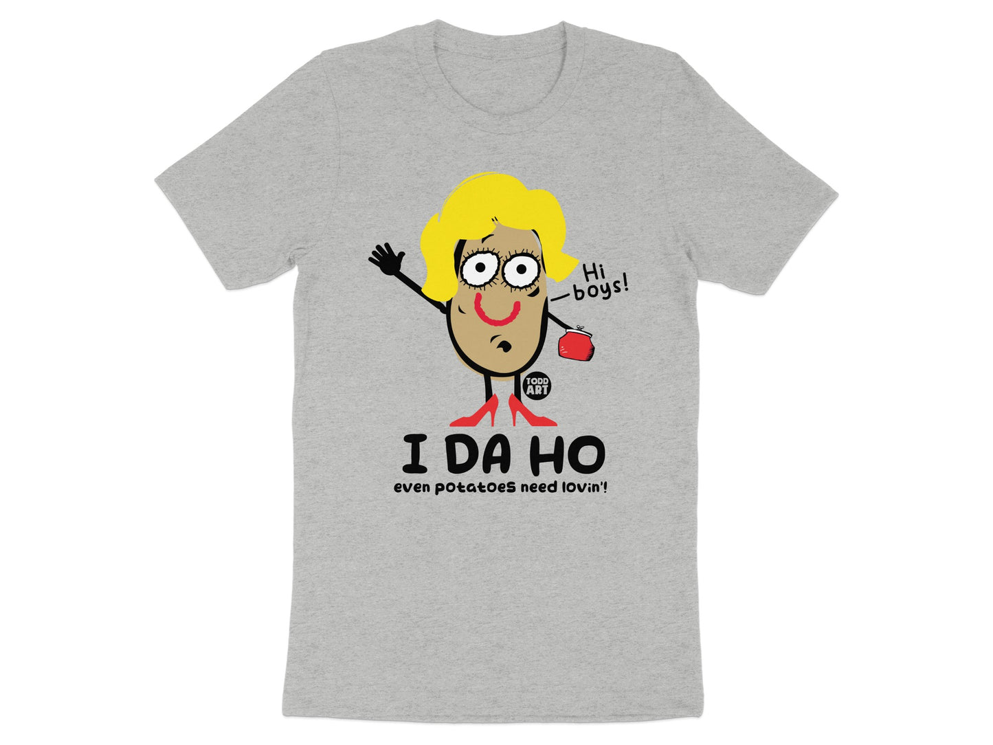 I DA HO Even Potatoes Need Lovin' T-shirt