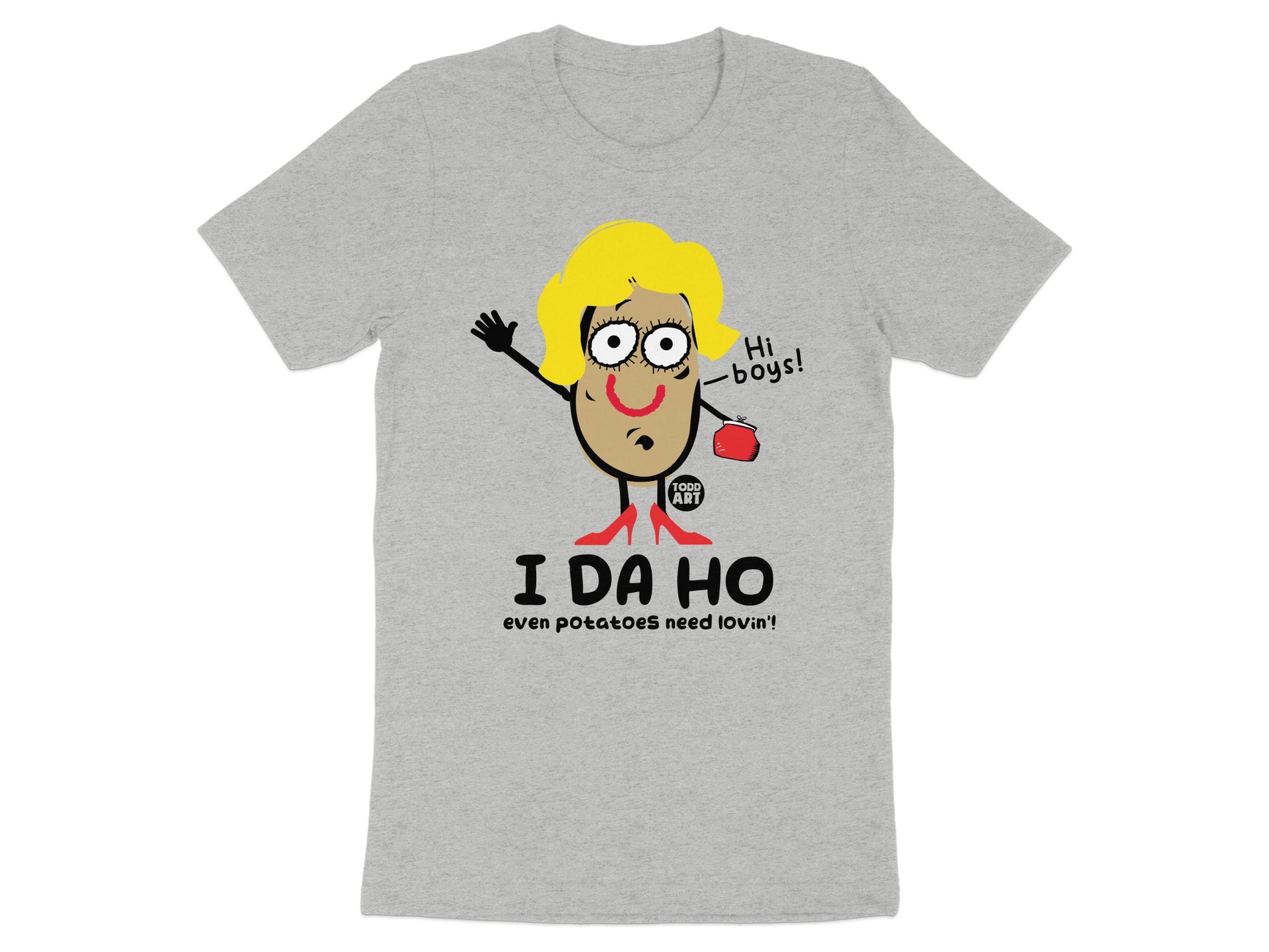 I DA HO Even Potatoes Need Lovin' T-shirt