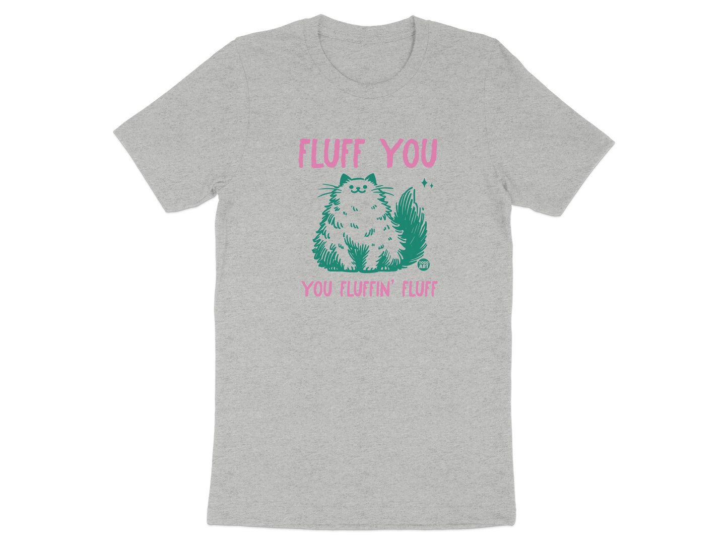 Fluff You You Fluffin Fluff Funny Shirt product