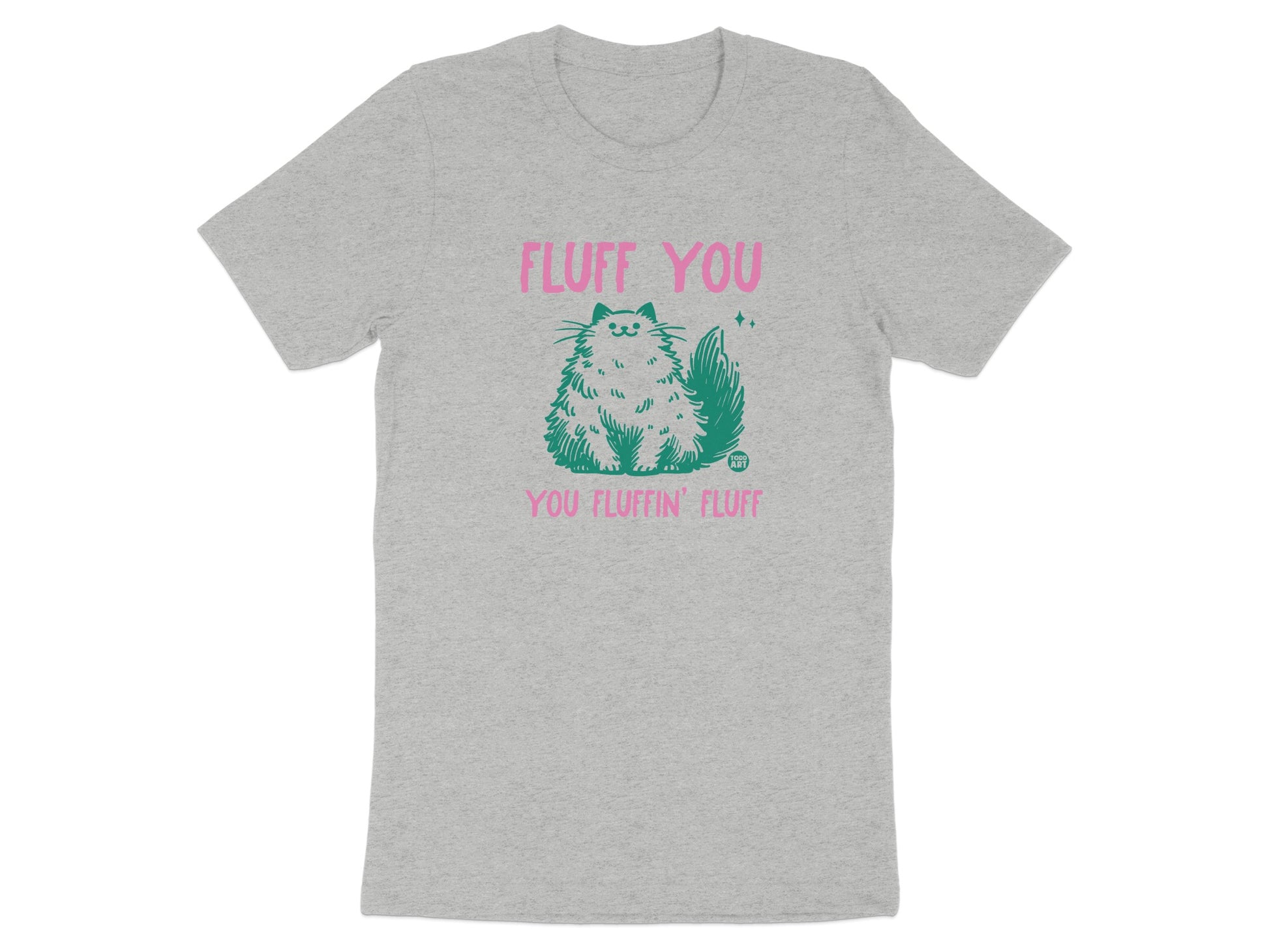 Fluff You You Fluffin Fluff Funny Shirt product