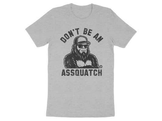 Don't Be An Assquatch Graphic Funny Shirt product
