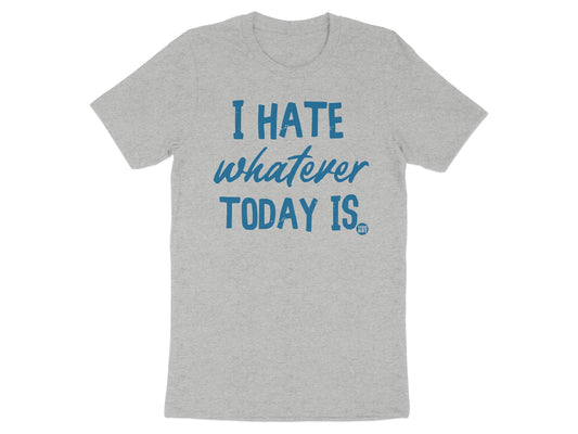 I Hate Whatever Today Is Bold Statement Shirt product
