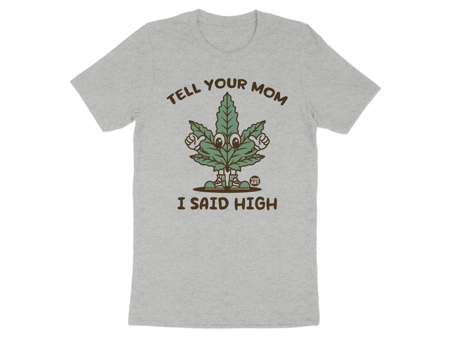 Tell Your Mom I Said High Graphic T-Shirt