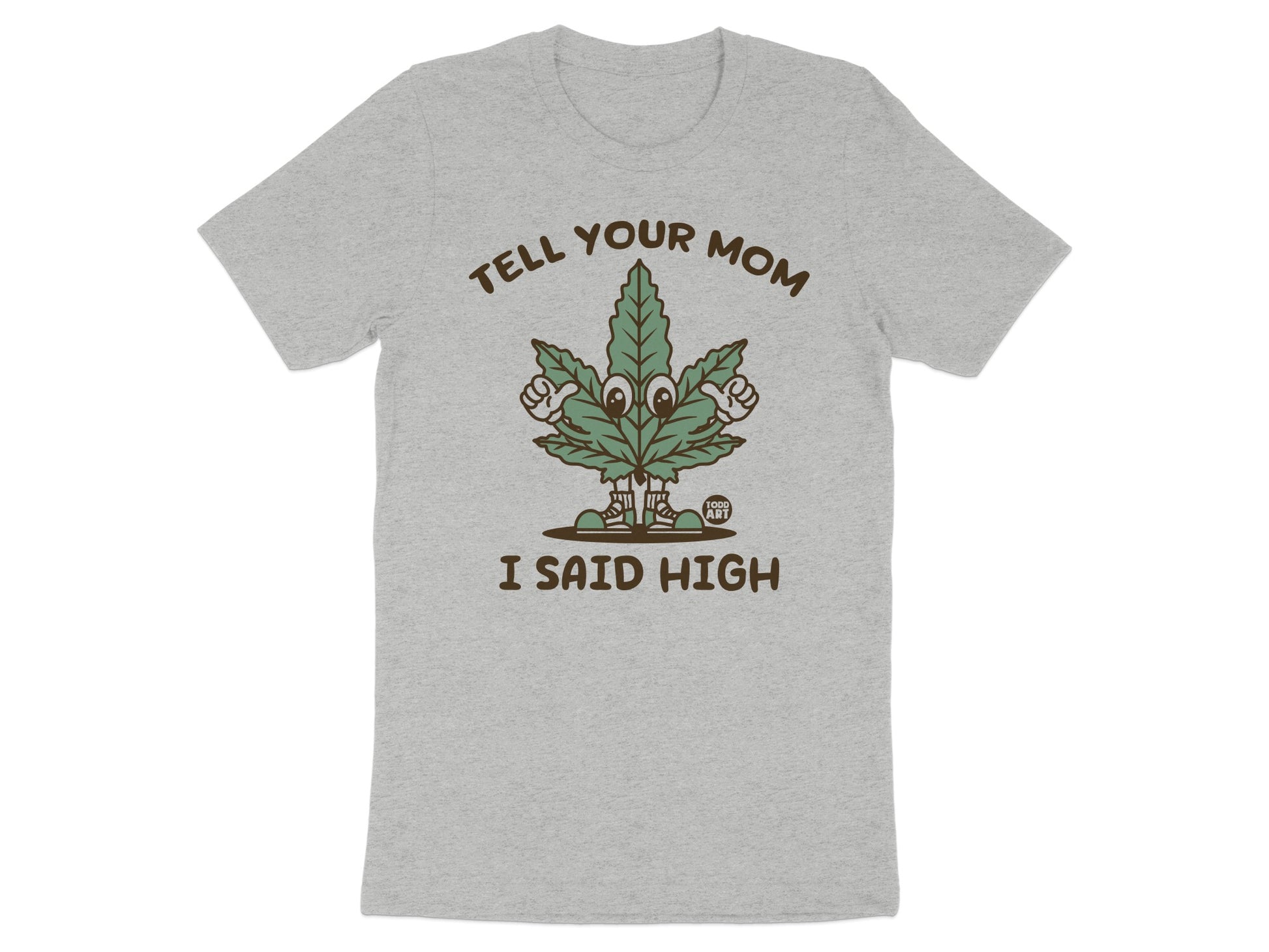 Tell Your Mom I Said High Graphic T-Shirt