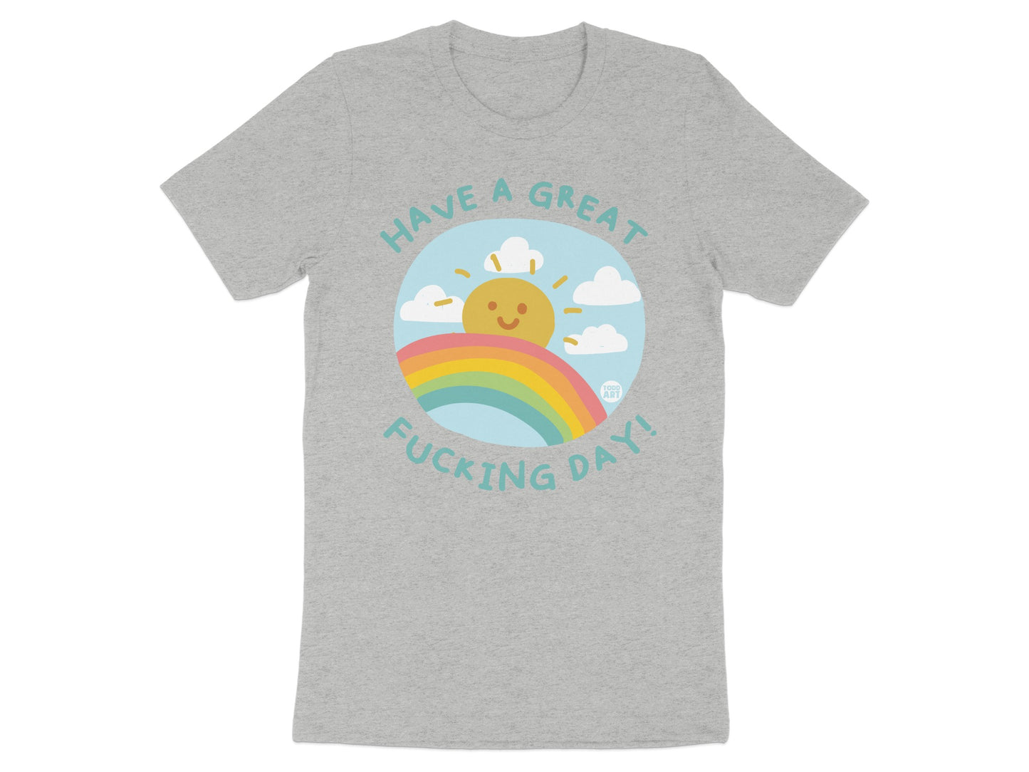 Have A Great Fucking Day Rainbow Shirt
